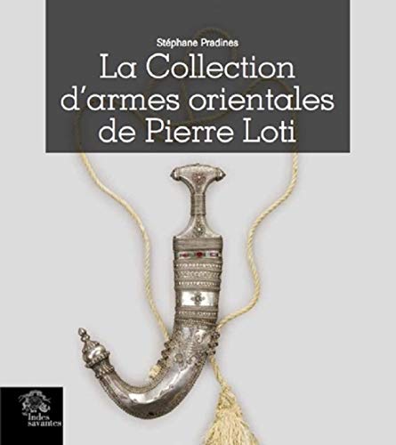 Collection d'armes orientales de Pierre Loti (La)