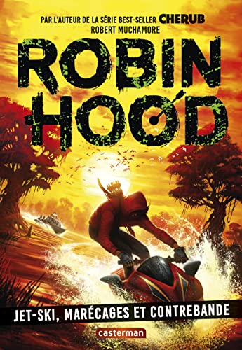 Robin hood 03 : Jet-ski, marécages et contrebande